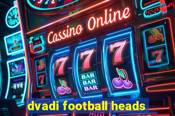 dvadi football heads